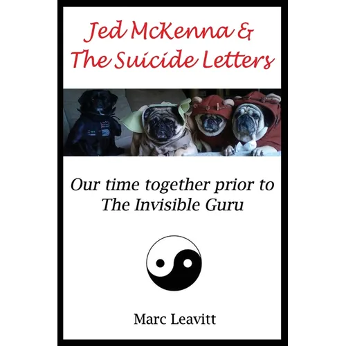 Jed McKenna & The Suicide Letters: Our time together prior to the Invisible Guru