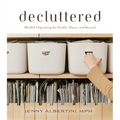 Decluttered: Mindful Organizing for Health, Home, and Beyond