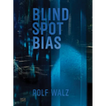 Rolf Walz: Blind Spot Bias