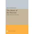 The Music of the Heavens: Kepler's Harmonic Astronomy
