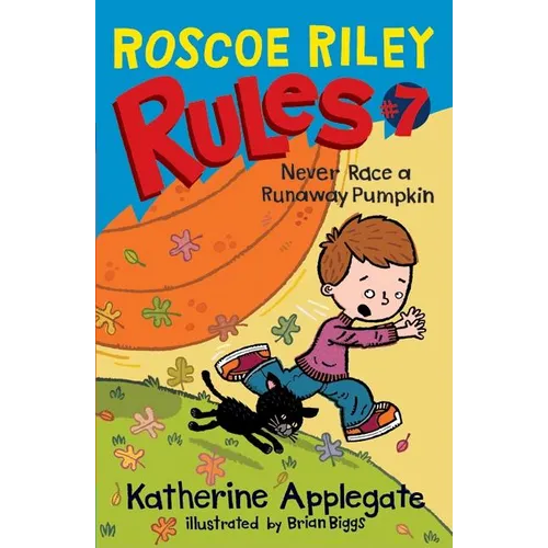 Roscoe Riley Rules #7: Never Race a Runaway Pumpkin