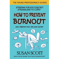 How to Prevent Burnout: and reignite your life and career