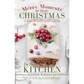 Christmas: Merry Moments at Home (in the Kitchen)