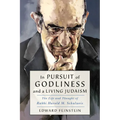 In Pursuit of Godliness and a Living Judaism: The Life and Thought of Rabbi Harold M. Schulweis