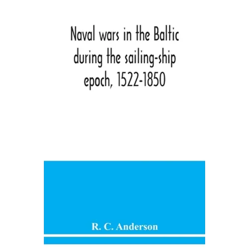 Naval wars in the Baltic during the sailing-ship epoch, 1522-1850
