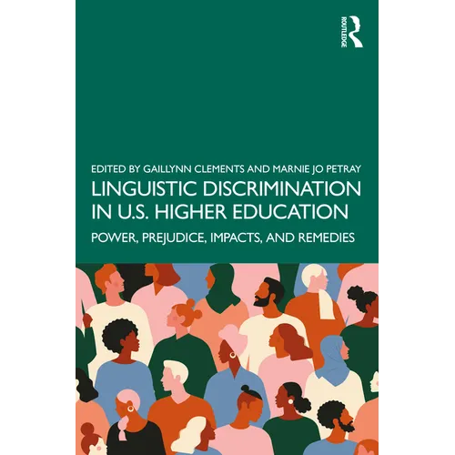 Linguistic Discrimination in US Higher Education: Power, Prejudice, Impacts, and Remedies