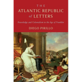 The Atlantic Republic of Letters: Knowledge and Colonialism in the Age of Franklin