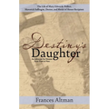 Destiny's Daughter: Highlighting the life of Mary Edwards Walker, Maverick Suffragist, Doctor, and Medal of Honor Recipient: An Advocate f