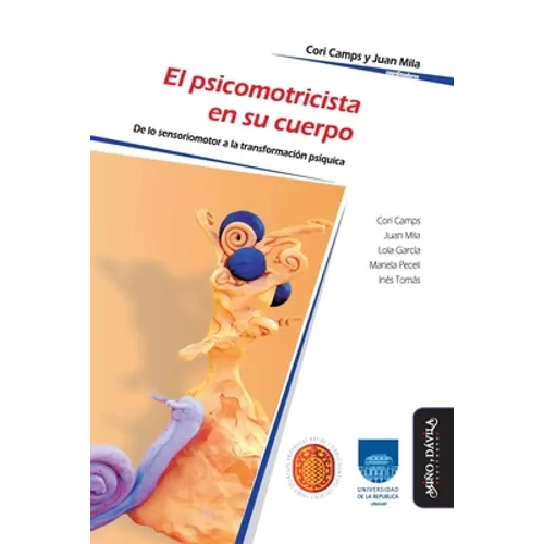 El psicomotricista en su cuerpo: De lo sensoriomotor a la transformación psíquica