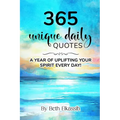 365 Unique Daily Quotes: A Year of Uplifting Your Spirit Every Day