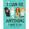 I Can Be Anything I Want To Be (A Coloring Book For Girls): Inspirational Careers Coloring Book for Girls Ages 4-8 (Girls Can Do Anything Book-Girl Po