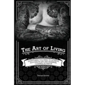 The Art of Living: Everything You Need to Achieve Success in Life and Business, I Learned in Prison