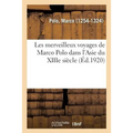 Les Merveilleux Voyages de Marco Polo Dans l'Asie Du Xiiie Siècle