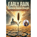 Early Rain Chinese House Church: And the Imprisonment of Pastor Wang Yi