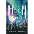 To the Moon and Back: To the moon and back