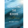 Reversing the Rivers: A Memoir of History, Hope, and Human Rights