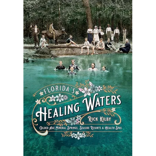 Florida's Healing Waters: Gilded Age Mineral Springs, Seaside Resorts, and Health Spas