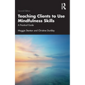 Teaching Clients to Use Mindfulness Skills: A Practical Guide