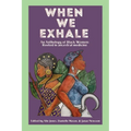When We Exhale: An Anthology of Black Women: Rooted in ancestral medicine