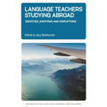 Language Teachers Studying Abroad: Identities, Emotions and Disruptions
