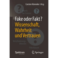 Fake Oder Fakt?: Wissenschaft, Wahrheit Und Vertrauen