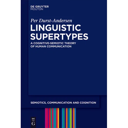 Linguistic Supertypes: A Cognitive-Semiotic Theory of Human Communication