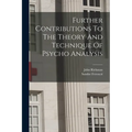 Further Contributions To The Theory And Technique Of Psycho Analysis