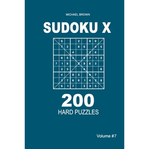 Sudoku X - 200 Hard Puzzles 9x9 (Volume 7)