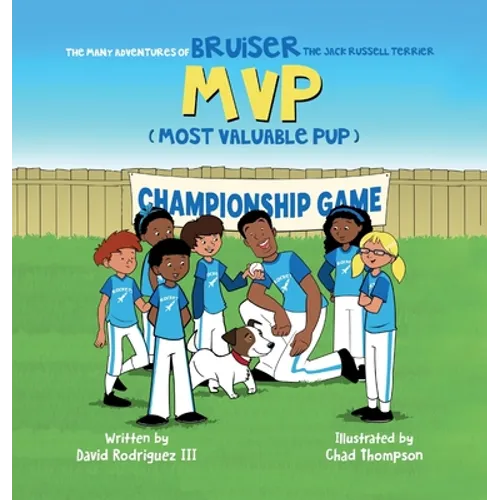 The Many Adventures of Bruiser The Jack Russell Terrier MVP (Most Valuable Pup)