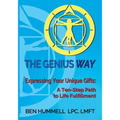 The Genius Way(R): Expressing Your Unique Gifts: A Ten-Step Path to Life Fulfillment