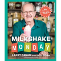 Milkshake Monday: 80+ Frosty Treats to Make Any Day Special: A Cookbook