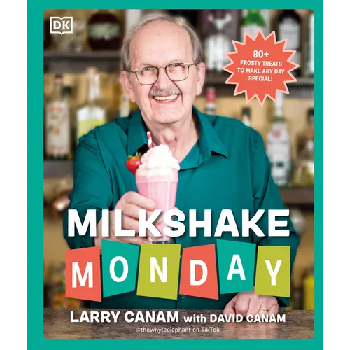 Milkshake Monday: 80+ Frosty Treats to Make Any Day Special: A Cookbook