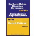 Southern African National Liberation Movements and the Campaign for Representation in the United Nations, 1962-1975