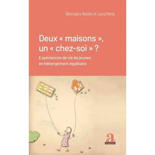 Deux maisons, un chez-soi: Expériences de vie de jeunes en hébergement égalitaire