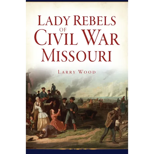 Lady Rebels of Civil War Missouri