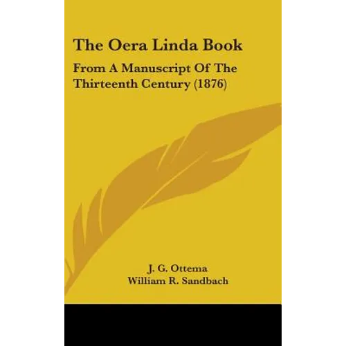 The Oera Linda Book: From A Manuscript Of The Thirteenth Century (1876) - Hardcover
