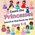 Count The Princesses!: Search & Find Book for Kids Ages 2-5. Learn to Count with Elegant Princesses Activity Book