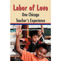 Labor of Love: One Chicago Teacher's Experience