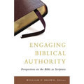 Engaging Biblical Authority: Perspectives on the Bible as Scripture