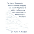 The use of geographic remote sensing, mapping and aerial photography to aid in the recovery of blue ice surficial meteorites in Antarctica