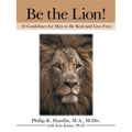 Be the Lion!: 10 Guidelines for Men to Be Real and Live Free