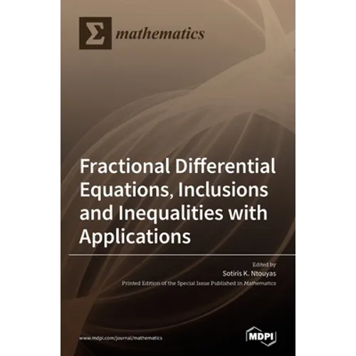 Fractional Differential Equations, Inclusions and Inequalities with Applications