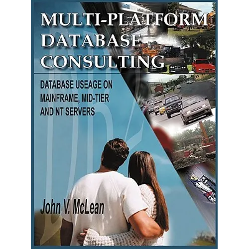 Multi-Platform Database Consulting: Database Useage on Mainframe, Mid-Tier and NT Servers - Paperback