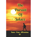 The Pursuit of Solace: Poems - Prose - Affirmations by G2