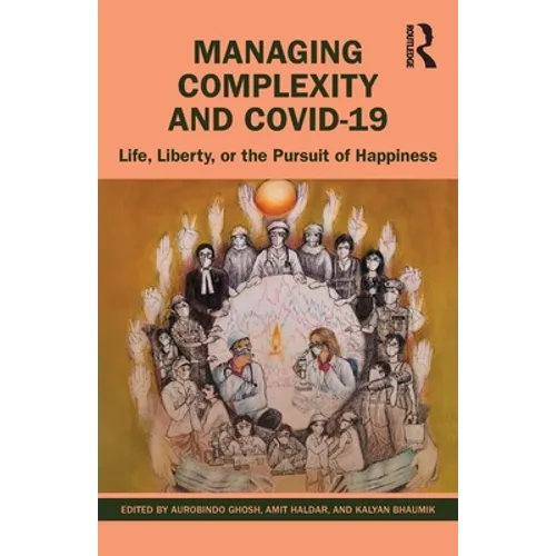 Managing Complexity and Covid-19: Life, Liberty, or the Pursuit of Happiness