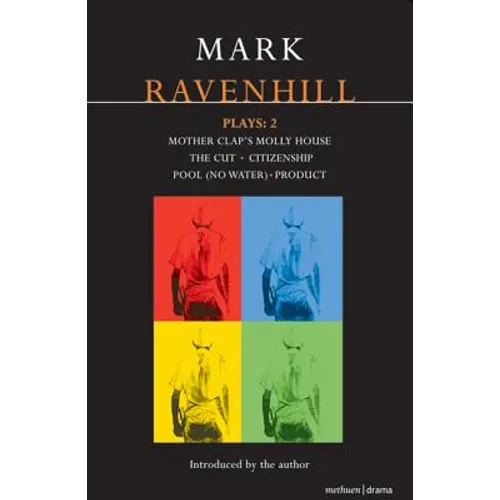 Ravenhill Plays: 2: Mother Clap's Molly House; The Cut; Citizenship; Pool (No Water); Product