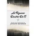 La riqueza dentro de ti: Basado en las meditaciones de Joseph Benner