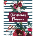 Christmas Planner: Holiday Organizer For Shopping, Budget, Meal Planning, Christmas Cards, Baking, And Family Traditions