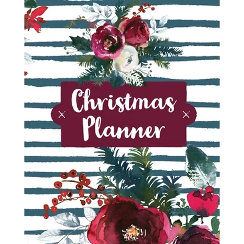 Christmas Planner: Holiday Organizer For Shopping, Budget, Meal Planning, Christmas Cards, Baking, And Family Traditions