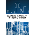 Decline and Reimagination in Cinematic New York